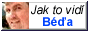 Jak to vidí Béďa?